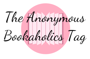 The Anonymous Bookaholics Tag